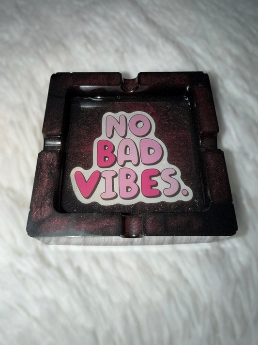 “No Bad Vibes” Ashtray